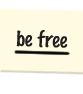 be free
