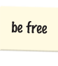 be free
